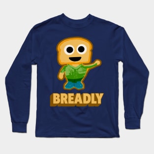 Breadly! Long Sleeve T-Shirt